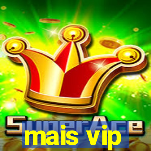 mais vip