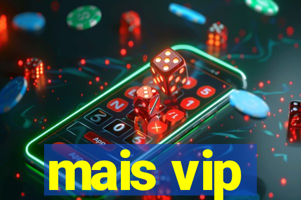 mais vip