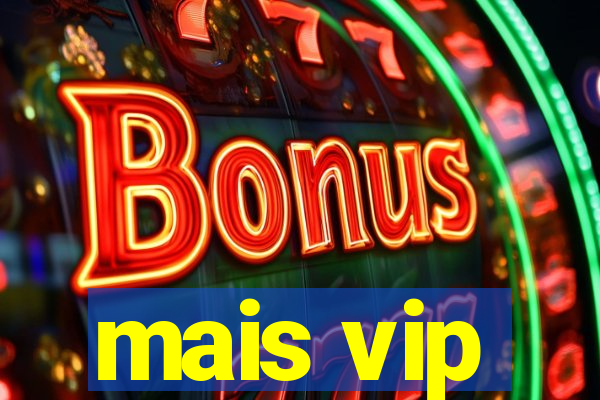 mais vip