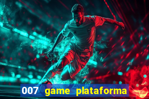 007 game plataforma é confiável