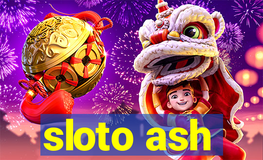 sloto ash