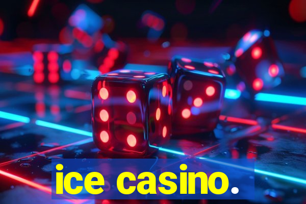 ice casino.