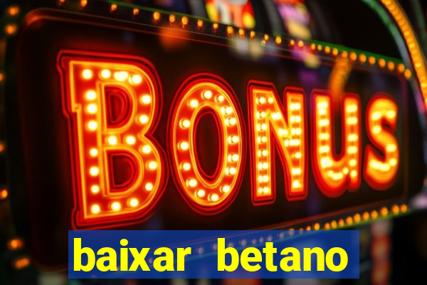 baixar betano aposta esportiva