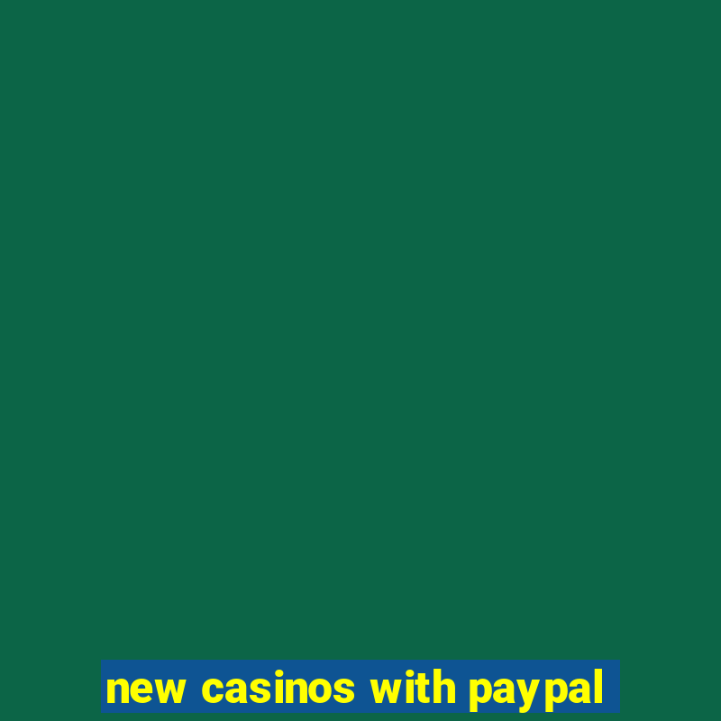 new casinos with paypal