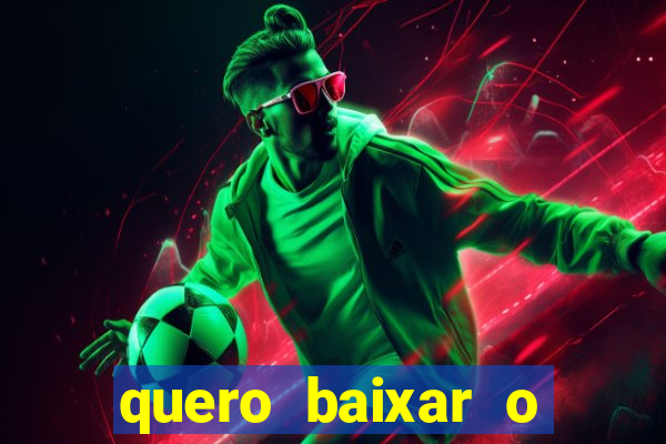 quero baixar o jogo do tigrinho