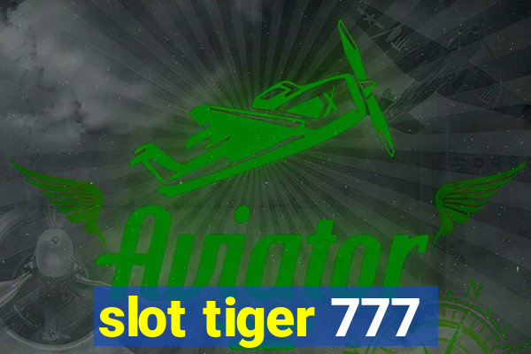 slot tiger 777