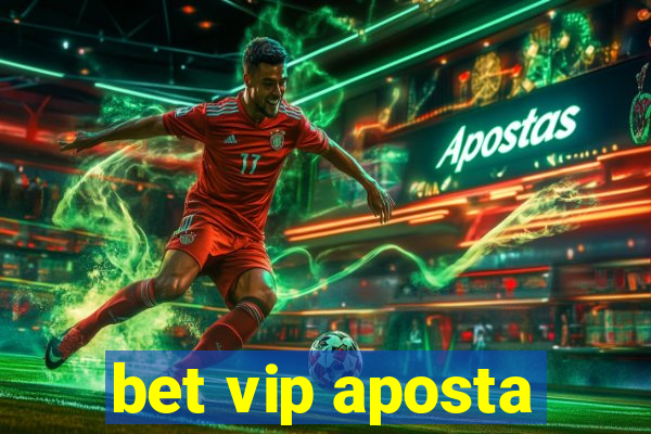 bet vip aposta