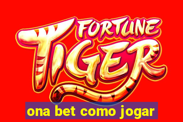 ona bet como jogar