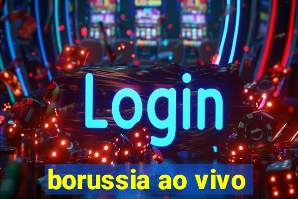 borussia ao vivo