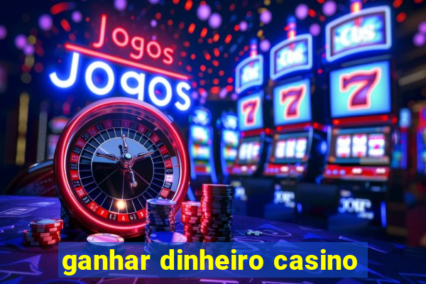 ganhar dinheiro casino