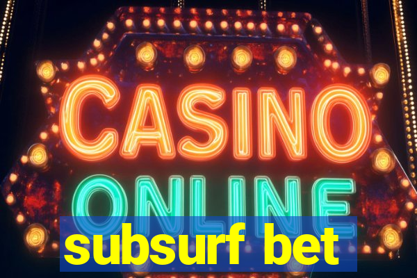 subsurf bet