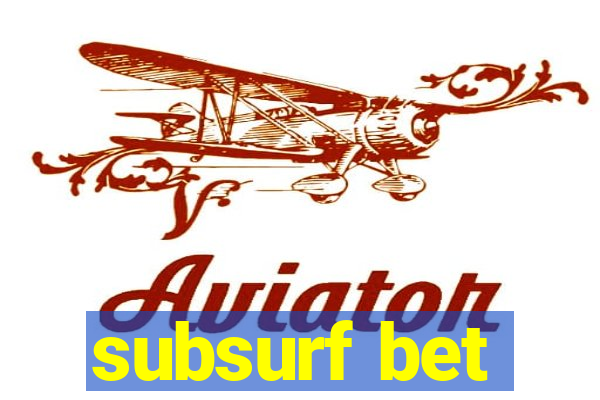 subsurf bet