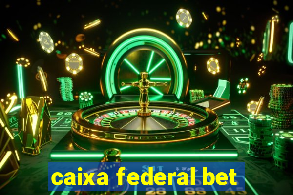 caixa federal bet