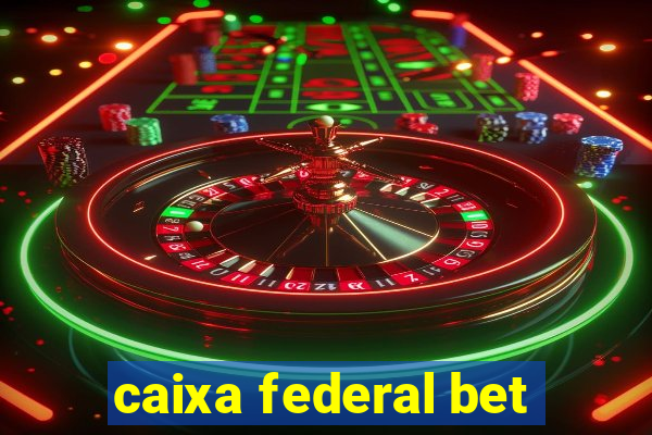 caixa federal bet