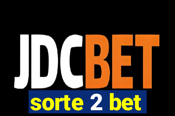 sorte 2 bet