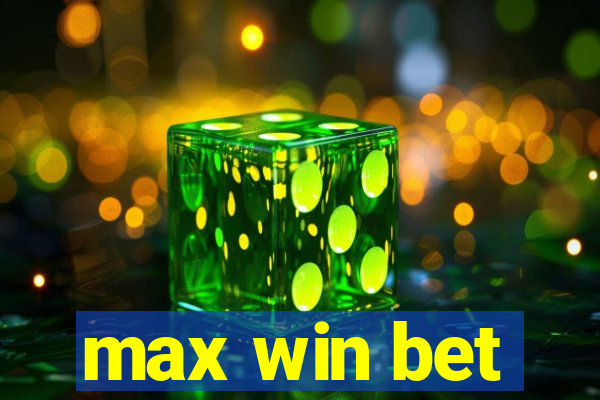 max win bet