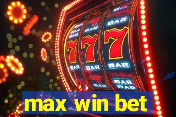 max win bet