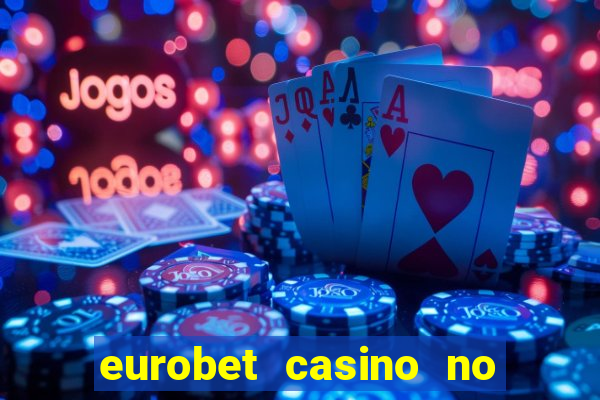 eurobet casino no deposit bonus