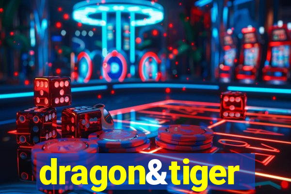 dragon&tiger