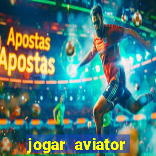 jogar aviator online gr谩tis