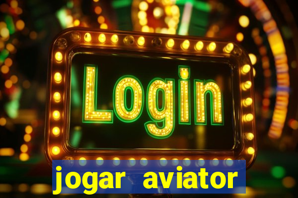 jogar aviator online gr谩tis