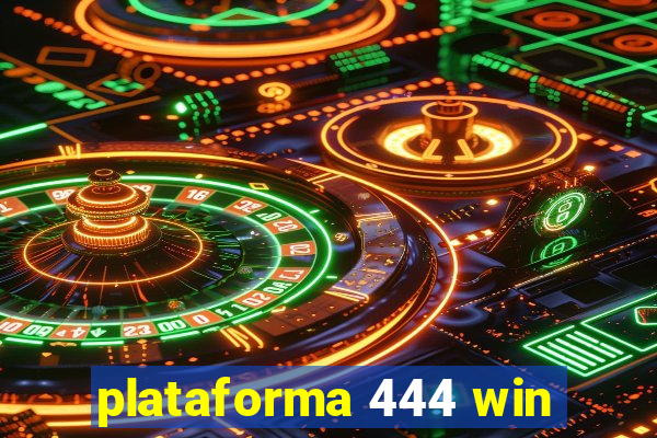 plataforma 444 win