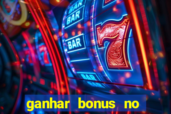 ganhar bonus no cadastro sem deposito