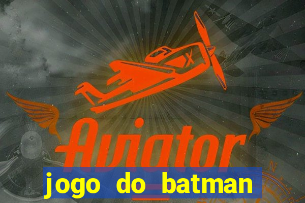 jogo do batman para celular