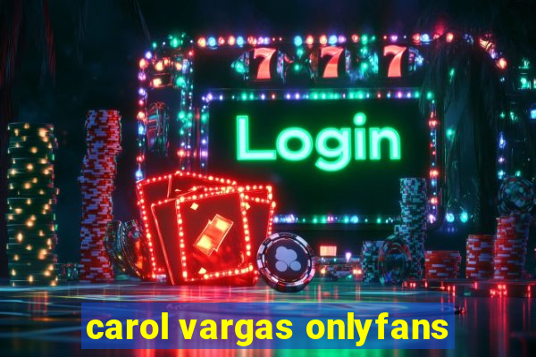 carol vargas onlyfans