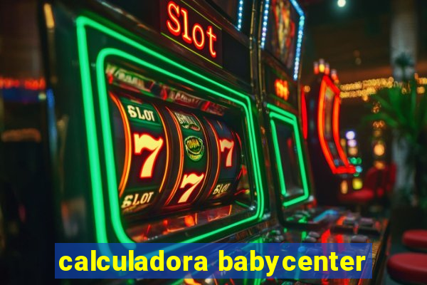 calculadora babycenter