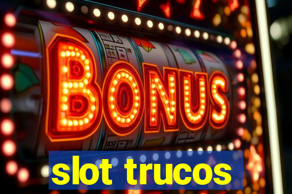 slot trucos