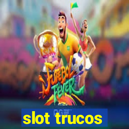 slot trucos