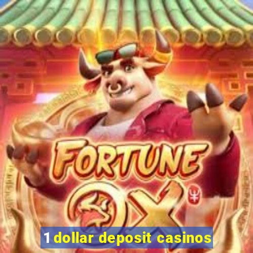 1 dollar deposit casinos