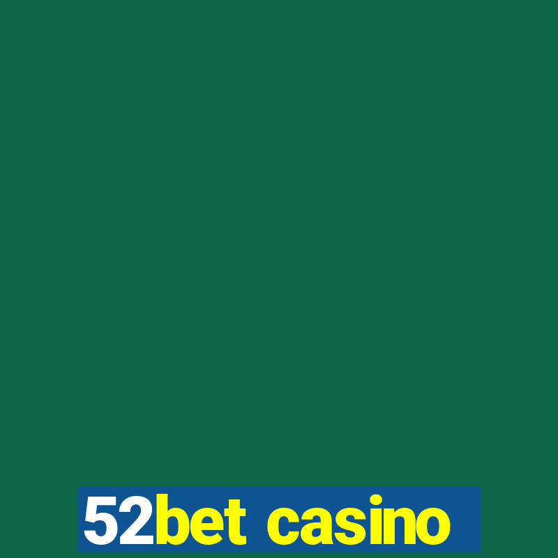 52bet casino