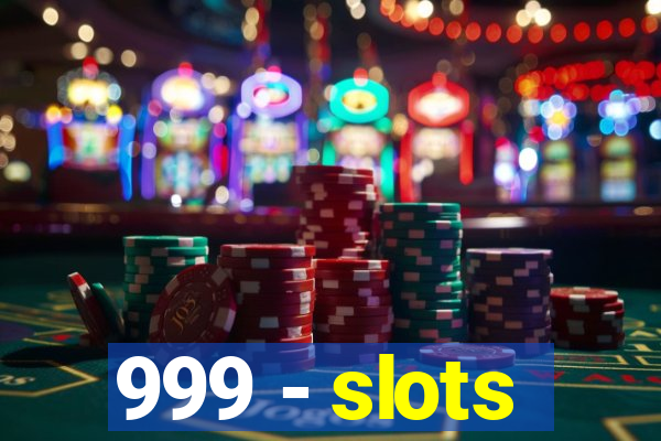 999 - slots