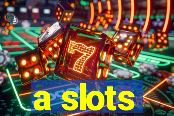 a slots