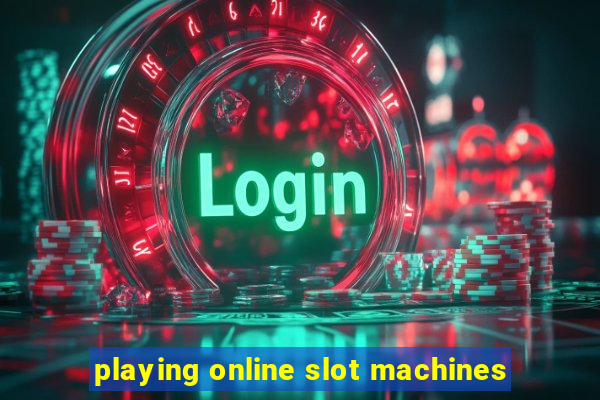 playing online slot machines