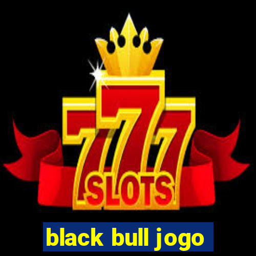 black bull jogo