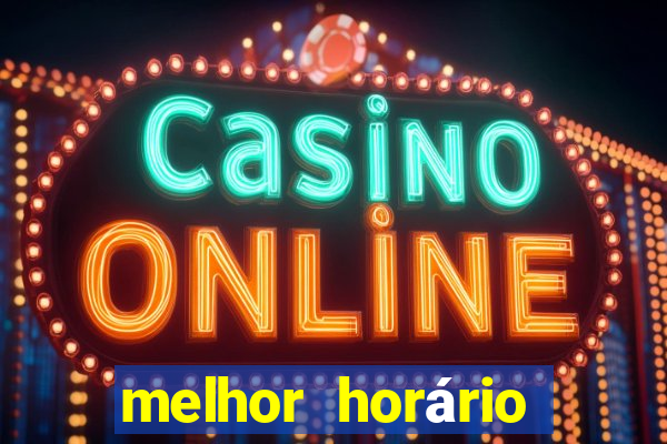 melhor horário para jogar fortune tiger no sabado