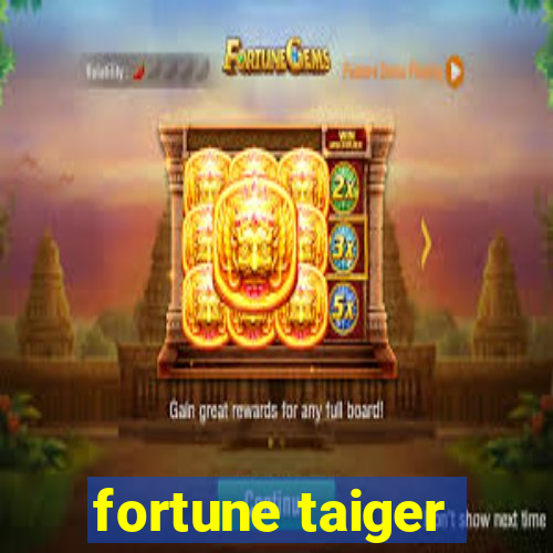 fortune taiger