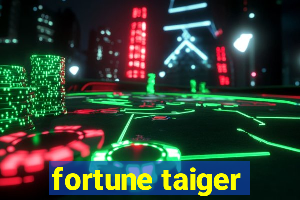 fortune taiger