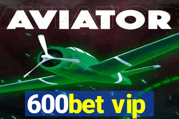 600bet vip