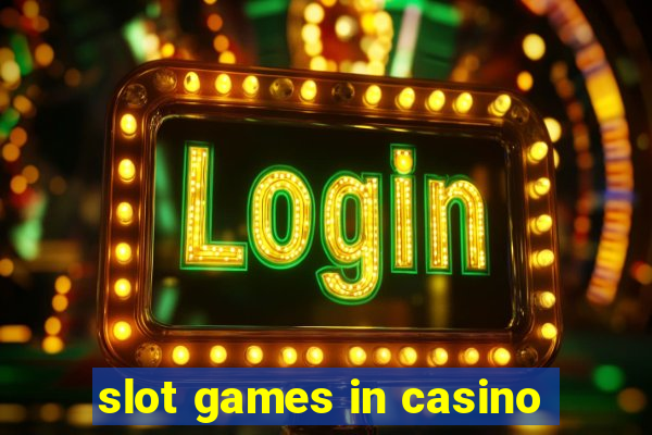 slot games in casino