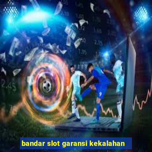 bandar slot garansi kekalahan