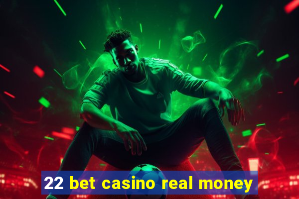 22 bet casino real money