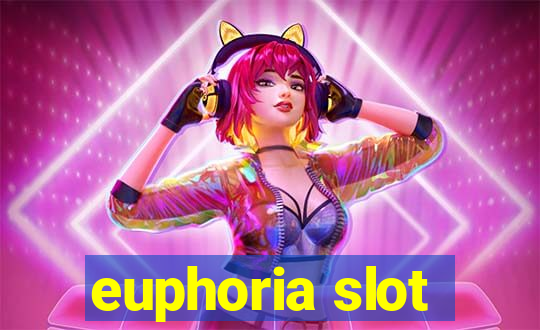 euphoria slot