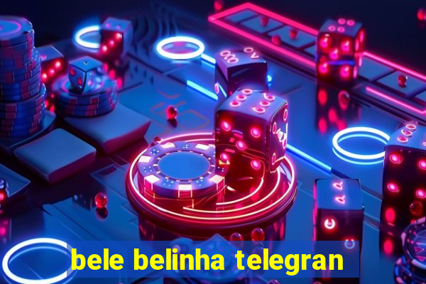 bele belinha telegran