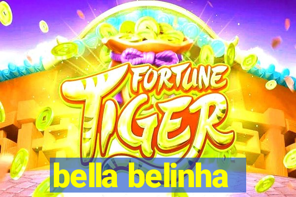 bella belinha