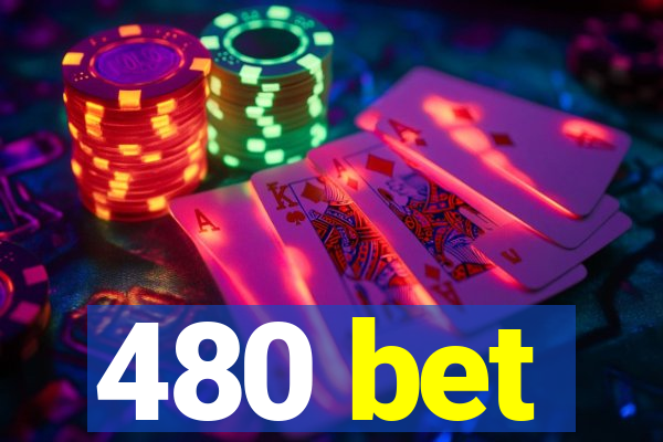 480 bet