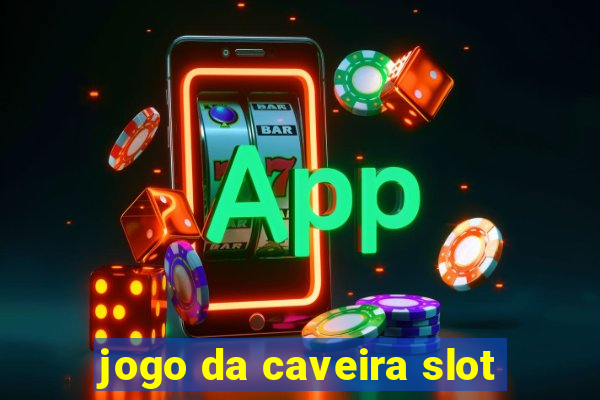 jogo da caveira slot